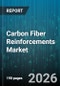 Carbon Fiber Reinforcements Market - Global Forecast 2026-2032 - Product Image