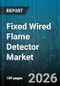 Fixed Wired Flame Detector Market - Global Forecast 2026-2032 - Product Image