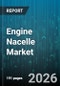 Engine Nacelle Market - Global Forecast 2026-2032 - Product Thumbnail Image