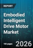 Embodied Intelligent Drive Motor Market - Global Forecast 2026-2032- Product Image