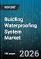 Buidling Waterproofing System Market - Global Forecast 2026-2032 - Product Image