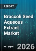 Broccoli Seed Aqueous Extract Market - Global Forecast 2026-2032- Product Image