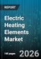 Electric Heating Elements Market - Global Forecast 2026-2032 - Product Thumbnail Image