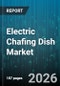 Electric Chafing Dish Market - Global Forecast 2026-2032 - Product Thumbnail Image