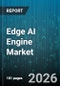 Edge AI Engine Market - Global Forecast 2026-2032 - Product Image