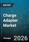 Charge Adapter Market - Global Forecast 2026-2032 - Product Thumbnail Image