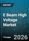E Beam High Voltage Market - Global Forecast 2026-2032 - Product Thumbnail Image