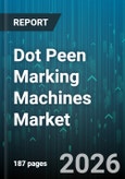 Dot Peen Marking Machines Market - Global Forecast 2026-2032- Product Image