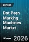 Dot Peen Marking Machines Market - Global Forecast 2026-2032 - Product Thumbnail Image