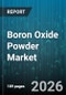 Boron Oxide Powder Market - Global Forecast 2026-2032 - Product Thumbnail Image