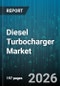 Diesel Turbocharger Market - Global Forecast 2026-2032 - Product Thumbnail Image
