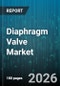 Diaphragm Valve Market - Global Forecast 2026-2032 - Product Image