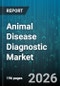 Animal Disease Diagnostic Market - Global Forecast 2026-2032 - Product Thumbnail Image