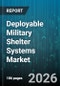 Deployable Military Shelter Systems Market - Global Forecast 2026-2032 - Product Thumbnail Image