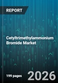 Cetyltrimethylammonium Bromide Market - Global Forecast 2026-2032- Product Image