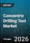 Concentric Drilling Tool Market - Global Forecast 2026-2032 - Product Thumbnail Image