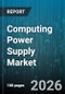 Computing Power Supply Market - Global Forecast 2026-2032 - Product Thumbnail Image