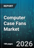 Computer Case Fans Market - Global Forecast 2026-2032- Product Image
