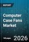 Computer Case Fans Market - Global Forecast 2026-2032 - Product Thumbnail Image