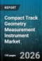 Compact Track Geometry Measurement Instrument Market - Global Forecast 2026-2032 - Product Thumbnail Image