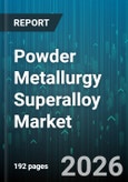 Powder Metallurgy Superalloy Market - Global Forecast 2026-2032- Product Image