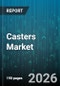 Casters Market - Global Forecast 2026-2032 - Product Thumbnail Image