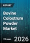 Bovine Colostrum Powder Market - Global Forecast 2026-2032 - Product Thumbnail Image