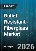 Bullet Resistant Fiberglass Market - Global Forecast 2026-2032- Product Image