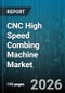 CNC High Speed Combing Machine Market - Global Forecast 2026-2032 - Product Thumbnail Image