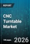 CNC Turntable Market - Global Forecast 2026-2032 - Product Thumbnail Image