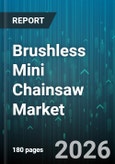 Brushless Mini Chainsaw Market - Global Forecast 2026-2032- Product Image