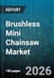 Brushless Mini Chainsaw Market - Global Forecast 2026-2032 - Product Image