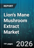 Lion's Mane Mushroom Extract Market - Global Forecast 2026-2032- Product Image