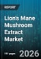 Lion's Mane Mushroom Extract Market - Global Forecast 2026-2032 - Product Thumbnail Image