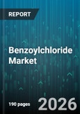 Benzoylchloride Market - Global Forecast 2026-2032- Product Image