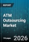 ATM Outsourcing Market - Global Forecast 2026-2032 - Product Thumbnail Image