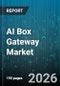 AI Box Gateway Market - Global Forecast 2026-2032 - Product Thumbnail Image