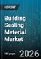 Building Sealing Material Market - Global Forecast 2026-2032 - Product Thumbnail Image