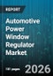 Automotive Power Window Regulator Market - Global Forecast 2026-2032 - Product Thumbnail Image