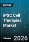 iPSC Cell Therapies Market - Global Forecast 2026-2032 - Product Thumbnail Image