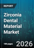 Zirconia Dental Material Market - Global Forecast 2026-2032- Product Image
