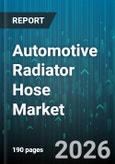 Automotive Radiator Hose Market - Global Forecast 2026-2032- Product Image