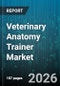 Veterinary Anatomy Trainer Market - Global Forecast 2026-2032 - Product Thumbnail Image