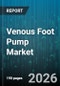 Venous Foot Pump Market - Global Forecast 2026-2032 - Product Thumbnail Image