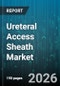 Ureteral Access Sheath Market - Global Forecast 2026-2032 - Product Thumbnail Image