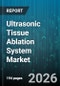 Ultrasonic Tissue Ablation System Market - Global Forecast 2026-2032 - Product Thumbnail Image