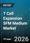 T Cell Expansion SFM Medium Market - Global Forecast 2026-2032 - Product Thumbnail Image