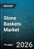 Stone Baskets Market - Global Forecast 2026-2032- Product Image