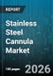 Stainless Steel Cannula Market - Global Forecast 2026-2032 - Product Thumbnail Image