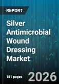Silver Antimicrobial Wound Dressing Market - Global Forecast 2026-2032- Product Image